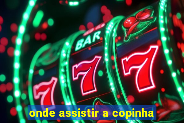 onde assistir a copinha