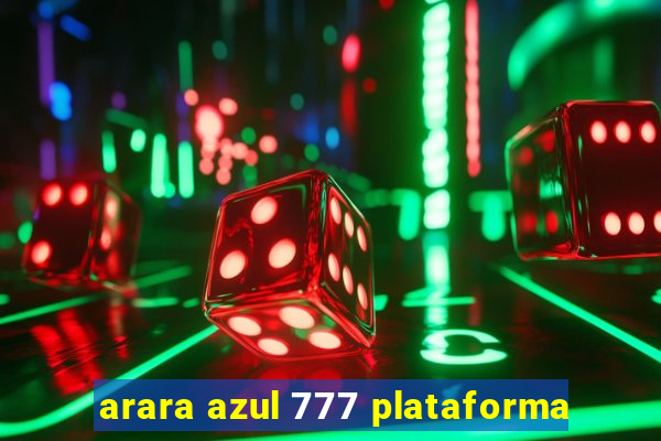 arara azul 777 plataforma