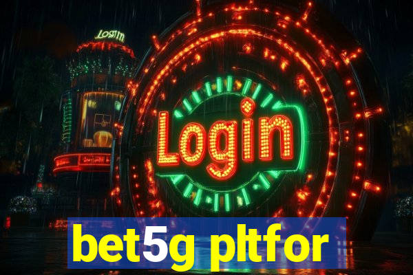 bet5g pltfor