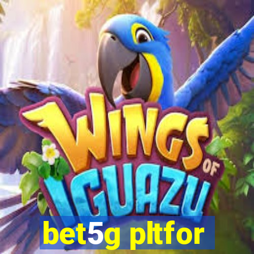 bet5g pltfor