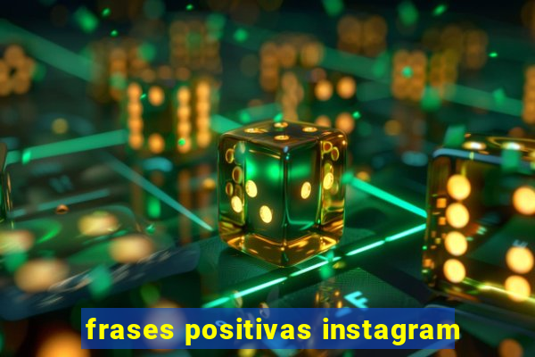 frases positivas instagram