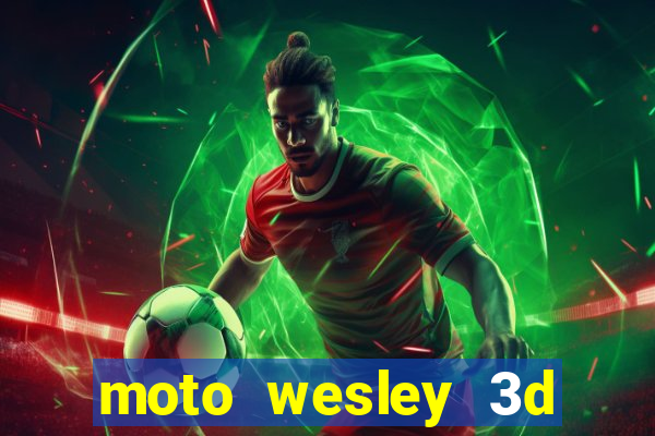 moto wesley 3d dinheiro infinito
