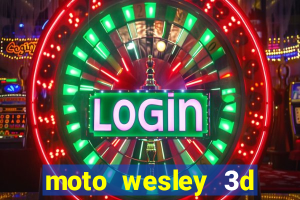 moto wesley 3d dinheiro infinito