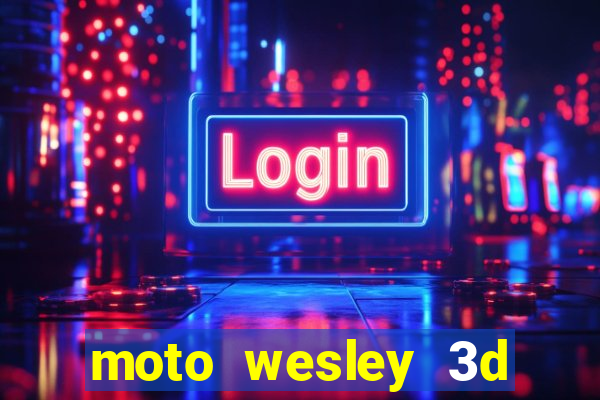 moto wesley 3d dinheiro infinito
