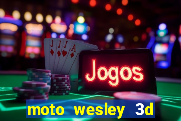moto wesley 3d dinheiro infinito