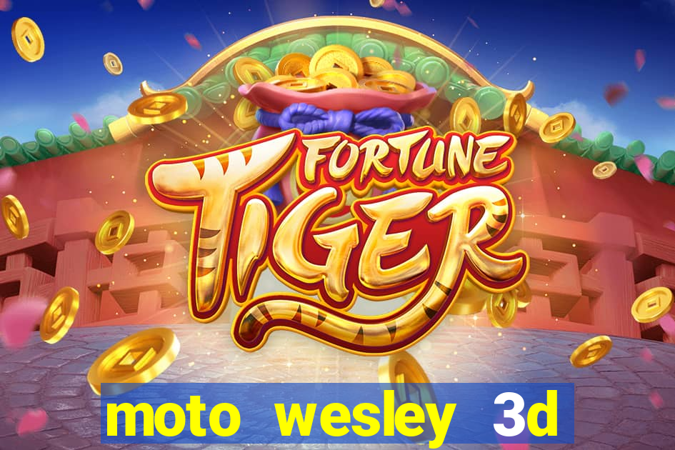 moto wesley 3d dinheiro infinito