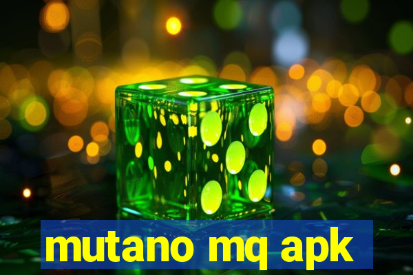 mutano mq apk