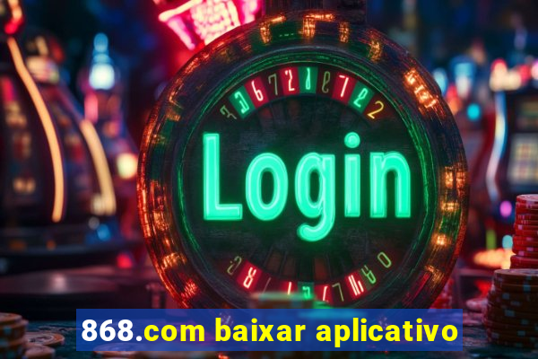 868.com baixar aplicativo