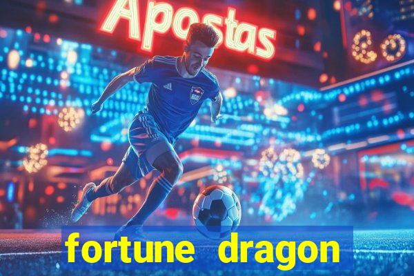 fortune dragon dinheiro infinito