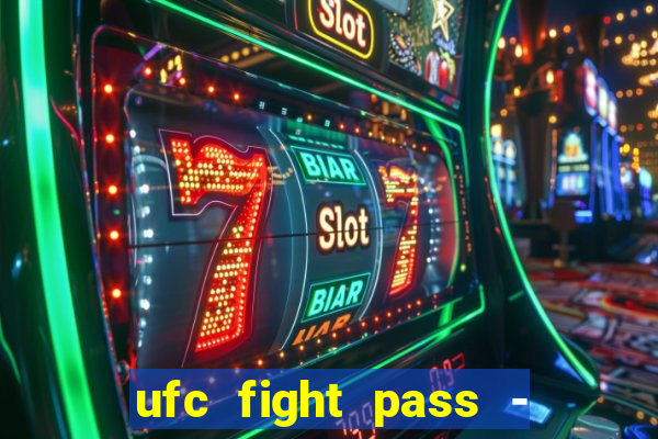 ufc fight pass - tv ao vivo