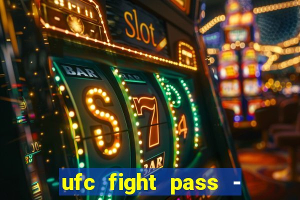 ufc fight pass - tv ao vivo