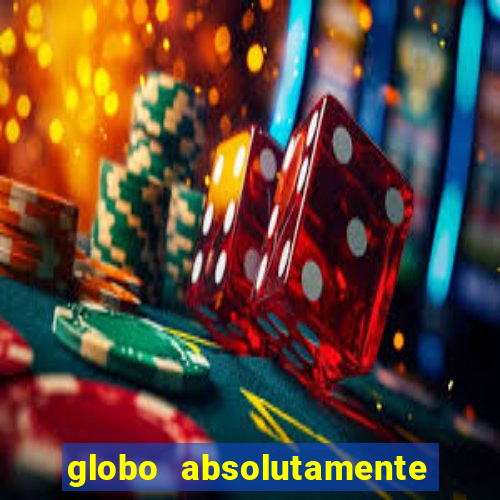 globo absolutamente tudo com
