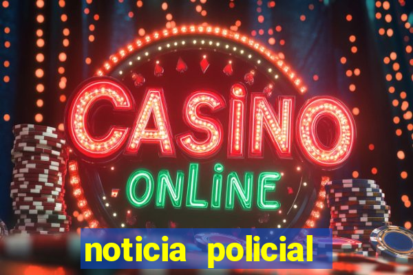 noticia policial cachoeira bahia
