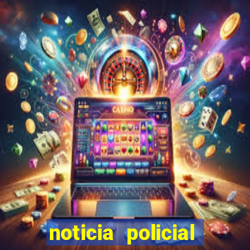 noticia policial cachoeira bahia