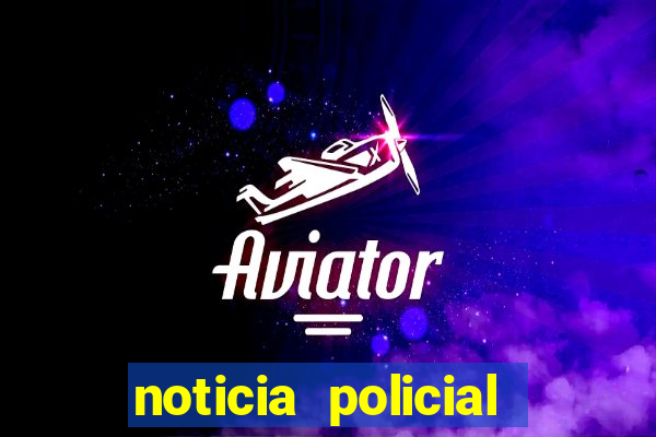 noticia policial cachoeira bahia