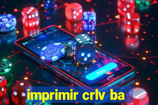 imprimir crlv ba