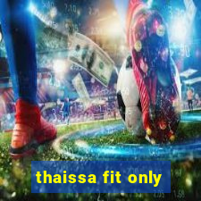 thaissa fit only