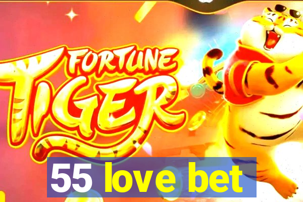 55 love bet