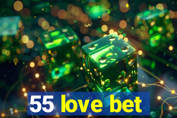 55 love bet