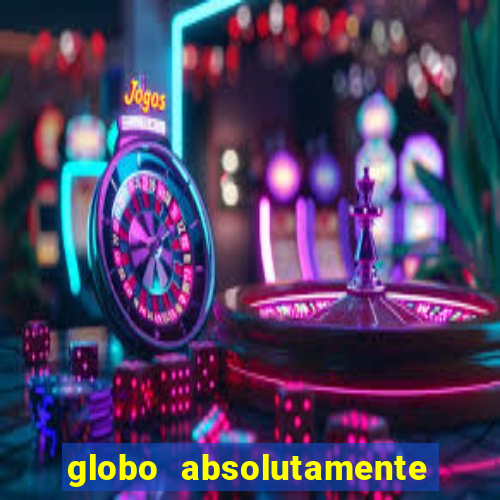 globo absolutamente sobretudo 2019