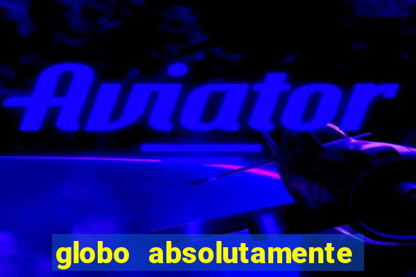 globo absolutamente sobretudo 2019