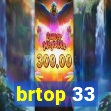 brtop 33