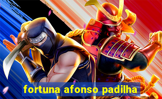 fortuna afonso padilha