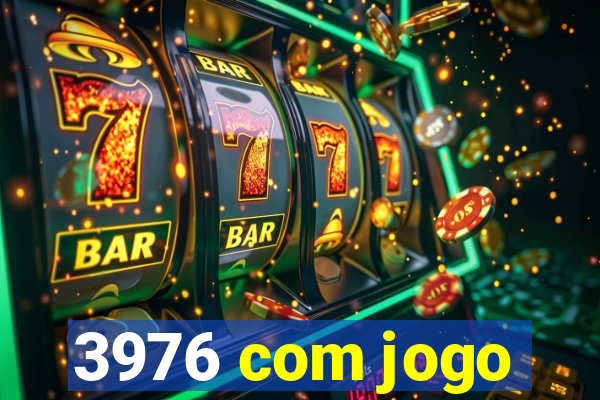 3976 com jogo