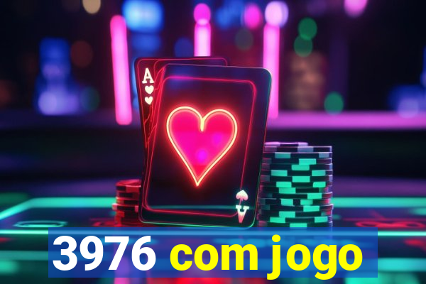 3976 com jogo