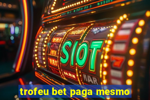 trofeu bet paga mesmo