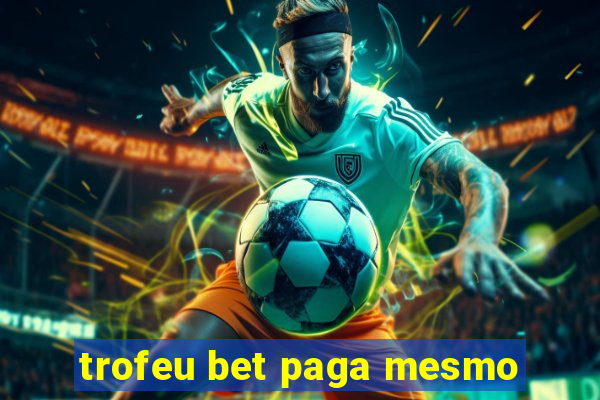 trofeu bet paga mesmo