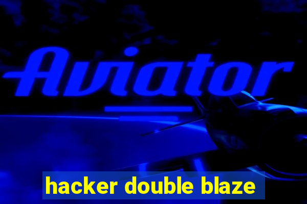 hacker double blaze
