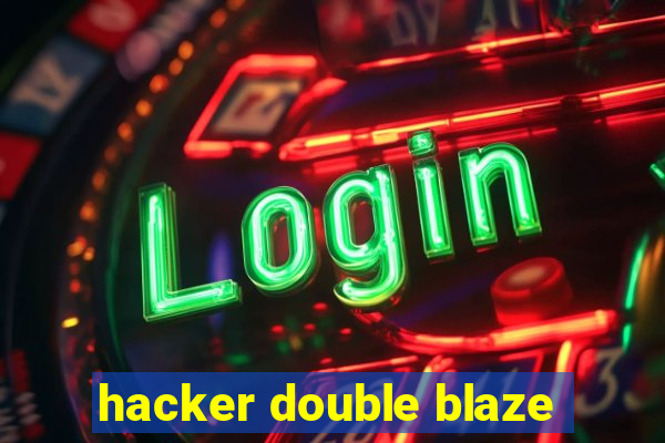 hacker double blaze