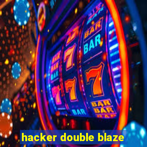 hacker double blaze