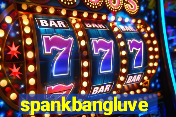 spankbangluve