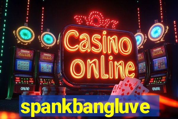 spankbangluve