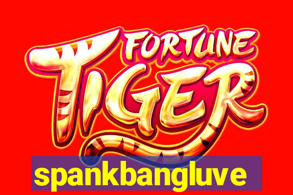 spankbangluve