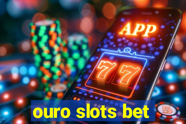 ouro slots bet