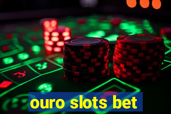 ouro slots bet
