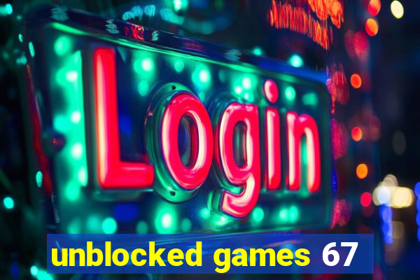 unblocked games 67