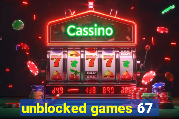 unblocked games 67