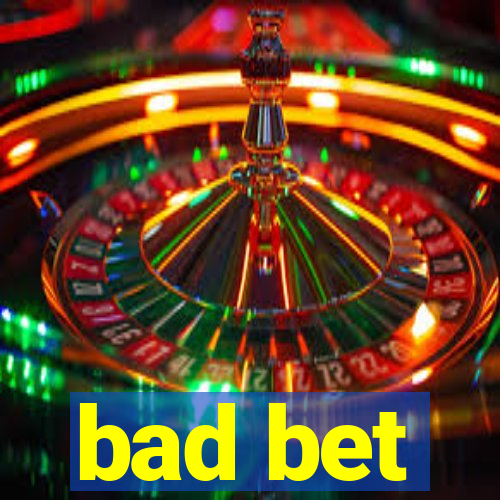 bad bet