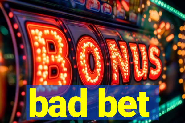 bad bet