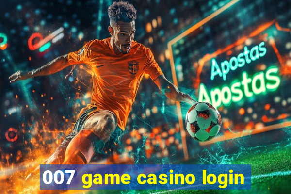 007 game casino login