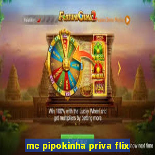 mc pipokinha priva flix