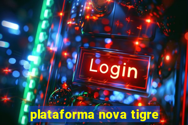 plataforma nova tigre