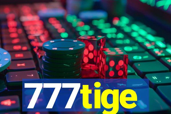 777tige