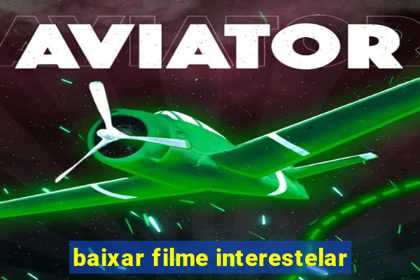 baixar filme interestelar