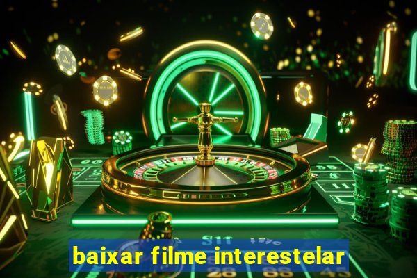 baixar filme interestelar
