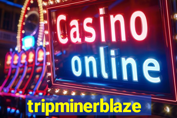 tripminerblaze